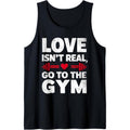 Love Isn't Real Go To Gym Funny Workout Tank Top made in usa T-Shirts, Hoodie, Sweatshirt | GrindPrints.com