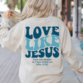 Love Like Jesus Sweatshirt, Bible Verse Shirt, Aesthetic Christian Sweatshirts, Church hoodie, Religious Hoodie, Faith...