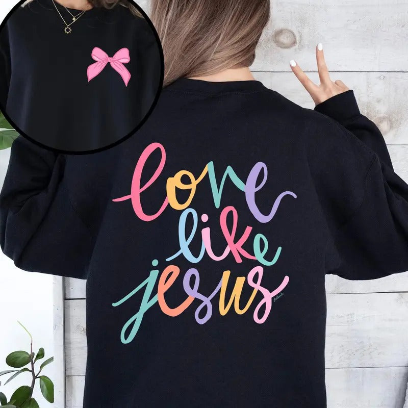 Love Like Jesus, Front and Back, Pastel, Christian, Religious, Faith, Gospel Sweatshirt, Crew Neck, Women's, Crewneck...