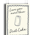 Love You More Than Diet Coke Print, Kitchen Print, Itchen Wall Art, Diet Coke, Gifts For Her Besties Wall Art Decor,...