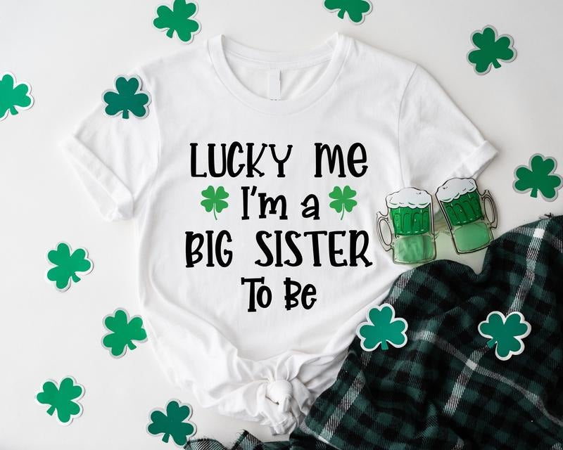 Lucky Me I'm A Big Sister To Be Shirt, Patrick Shirt For Big Sis, Pregnancy Announcement Tee, Promoted To Big Sister...