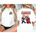 MAGA Garbage For Trump 2024 Shirt, Time To Take Out Garbage MAGA 2024 Shirt, Trump Support 2 Sides Tee, America Favourite...
