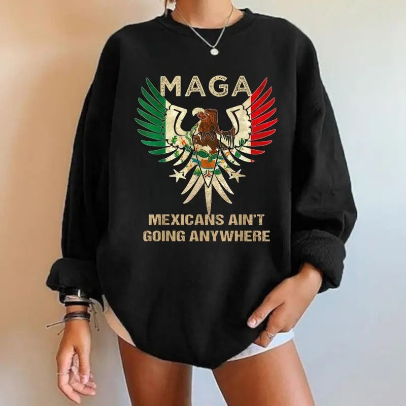 MAGA Mexicans Aren'T Going Anywhere Human Rights Activist Statement Shirt Latina Power Shirt Protest Equality Mascot Shirt T-Shirts, Hoodie, Sweatshirt