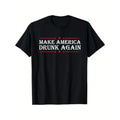 Make America Drunk Again" Funny Sarcastic Cotton Tee - Men's Casual Crew Neck T-Shirt with Unique Print Design, Machine...