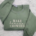 Make Heaven Crowded Embroidered Crewneck - Inspirational Gift - Christian Crewneck - T-shirt - Sweatshirt