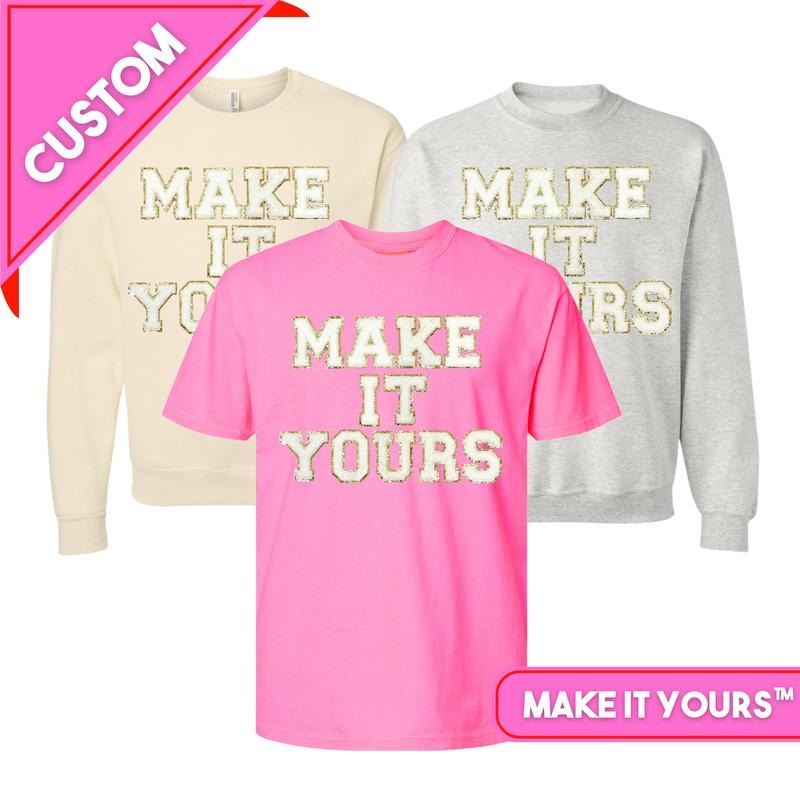 Make It Yours Letter Patch Special Edition T-Shirts, Hoodie, Sweatshirt | GrindPrints.com