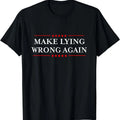 Make Lying Wrong Again T-Shirt Hoodie, Sweatshirt | GrindPrints.com