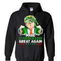 Make St Pattys Day Great Again Hooded Sweatshirt! T-Shirts, Hoodie | GrindPrints.com