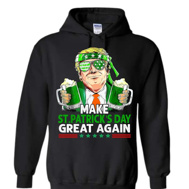 Make St Pattys Day Great Again Hooded Sweatshirt! T-Shirts, Hoodie | GrindPrints.com