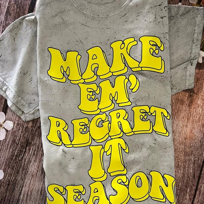 Make em' regret it season T-shirt Hoodie, Sweatshirt | GrindPrints.com