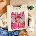 Make love great again Shirt, Retro Valentines Shirt, Funny Trump Shirt, Funny Valentines Shirt, Trump Shirt, Valentines...