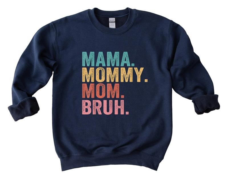 Mama Mommy Mom Bruh Sweatshirt, Mother's Day Sweater, Mother's Day Gift, Cute Mommy Gift, Funny Mama, Mama Birthday Gift,...