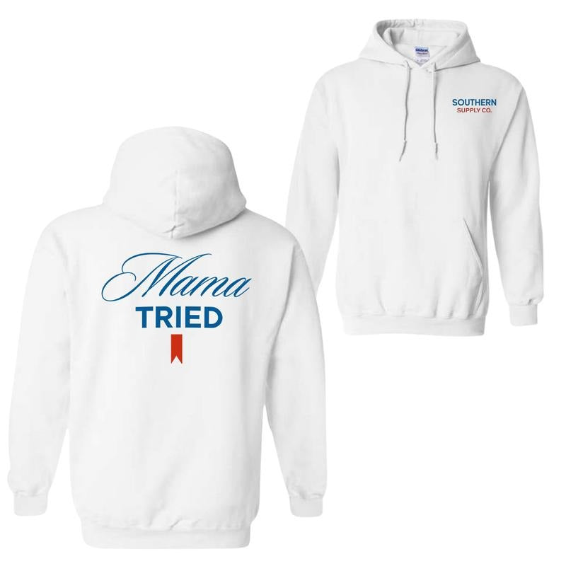 Mama Tried 2 Sided Hoodie Sweatshirt T-Shirt, Mother's Day Hoodie, Gift For Mom, Unisex Shirt | GrindPrints.com