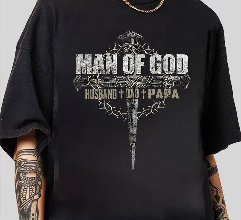 Man Of God Dad Shirt Gift For Father's Day Dad Graphic Tees T-Shirt Edgy Streetwear Hoodie, Sweatshirt | GrindPrints.com