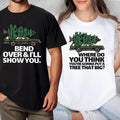 Matching Christmas Couples Tshirt, Where Do You Think You're Gonna Put A Tree That Big Shirt, Couple Christmas Tees, Bend...