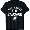 May I Suggest The Sausage Gift Funny Humor T-Shirt made in usa Hoodie, Sweatshirt | GrindPrints.com