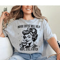 Maybe Coffee Will Help Unisex Shirt, Sarcastic Retro Housewife Shirt Available in Long Sleeve, Raglan or Short Sleeve...
