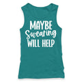 Maybe Swearing Will Help Racerback Tank T-Shirts, Hoodie, Sweatshirt | GrindPrints.com
