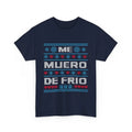 Me Muero de Frío T-Shirt
