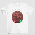 MeatBall Martin Funny Meme Shirt Perfect Gift Idea for Men and Women Hoodie, Sweatshirt | GrindPrints.com