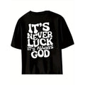 Men's "It's Never Luck, It's Always God" Graphic Tee - 100% Cotton, Crew Neck, Drop Shoulder, Short Sleeve