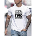 Men's "You don't scare me, I have two daughters" monogrammed crew neck short sleeve T-shirt, casual outdoor wear, cotton...