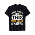 Men's 'with A Body Like This, Who Needs Hair?' Graphic Tee - Breathable Cotton, Casual Short Sleeve, All-Season Black...