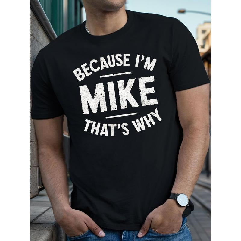 Men's Casual "Because I'm Mike" Graphic Tee, Short Sleeve, Cotton, Round Neck, Stretch Fabric, Geometric Print, Summer...