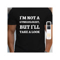 Men's Cotton Crew Neck T-Shirt with "I'm Not a Gynecologist, But I'll Take a Look" Print