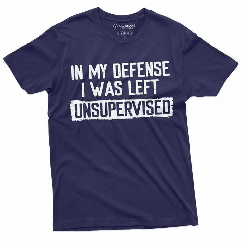 Men's Funny Shirt In my defense I was left unsupervised Humor Birthday Mans TShirt Hoodie, Sweatshirt | GrindPrints.com