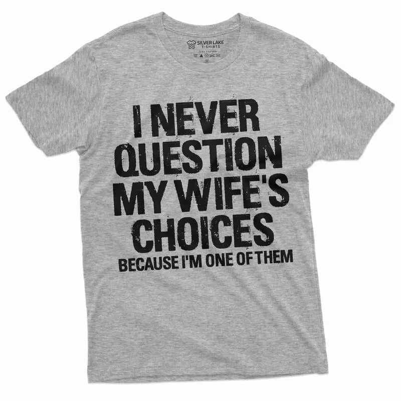 Funny Wife'S Choices Humor Shirt Man Hubby Shirt Funny Saying T-Shirts, Hoodie, Sweatshirt