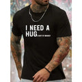 I Need Hug Print Summer Athletic Short Sleeve Males Casual StyleMade USA T-Shirts, Hoodie, Sweatshirt