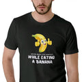 Men's Top - Never make Eye Contact While Eating a Banana T-Shirt