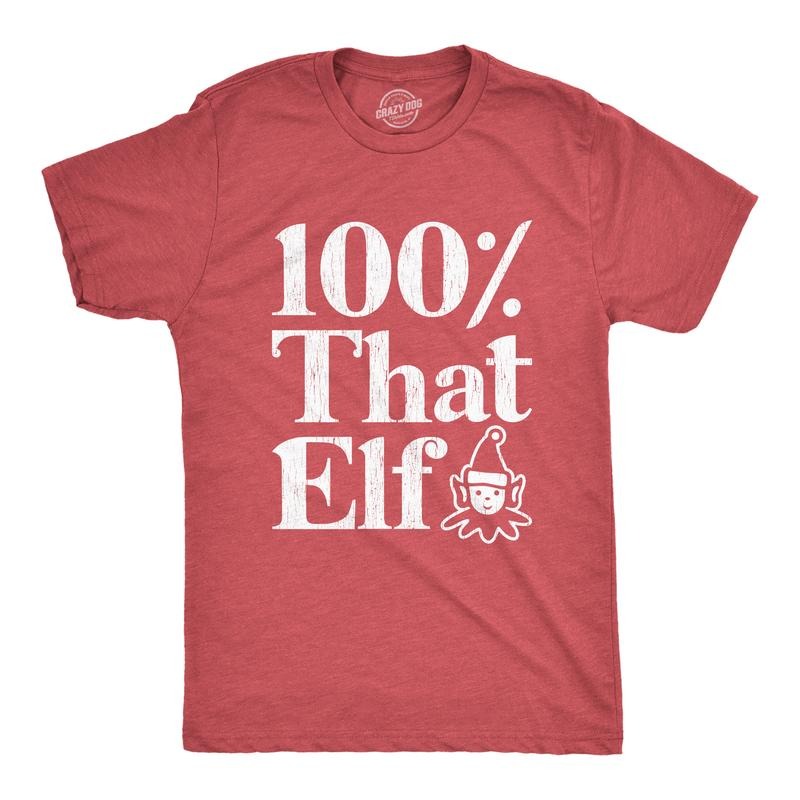 100% That Elf Funny Party Santas Helper Novelty Funny Cool Soft Casual Menswear Novelty Guys Red T-Shirts, Hoodie, Sweatshirt