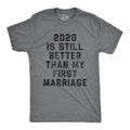Mens 2020 Is Still Better Than My First Marriage T Shirt Funny Quarantine Graphic Tee Mens Funny T Shirts Cool Tees Soft...