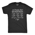 Mens A Poem For Mornings T Shirt Funny Sarcastic Coffee Lovers Text Tee For Guys Mens Funny T Shirts Cool Tees Soft...