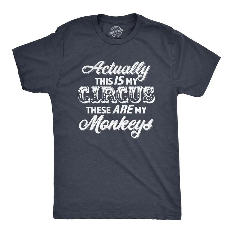 Actually This Is My Circus These Are My Monkeys Funny Ring Master Carnival Show Guys Funny Cool Soft Casual Menswear Funny Sarcastic Short Sleeve Navy T-Shirts, Hoodie, Sweatshirt
