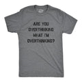 Mens Are You Overthinking What I'm Overthinking T Shirt Funny Anxiety Sarcastic Tee Mens Funny T Shirts Cool Tees Soft...