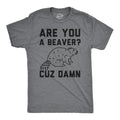 Mens Are You a Beaver Cuz Dam T Shirt Funny Outdoor Rodent Animal Joke Tee Mens Funny T Shirts Cool Tees Soft Stylish...