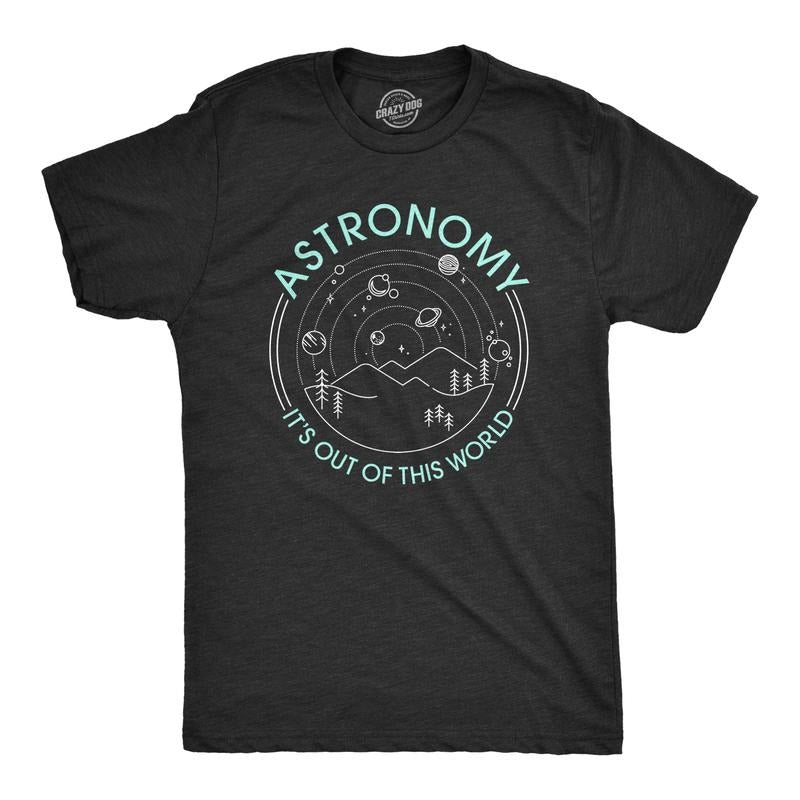 Mens Astronomy It's Out Of This World T Shirt Funny Outer Space Solar System Tee Mens Funny T Shirts Cool Tees Soft...