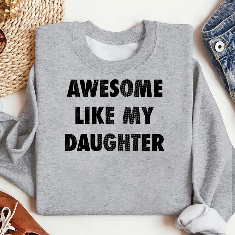 Mens Awesome Like My Daughter Sweatshirt Funny Fathers Day Awesome Dad Graphic Sweater, For Father, Gift For Dad, Funny...