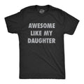 Mens Awesome Like My Daughter T Shirt Funny Fathers Day Awesome Dad Graphic Tee Mens Funny T Shirts Cool Tees Soft...