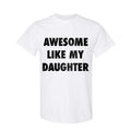 Mens Awesome Like My Daughter Tshirt Funny Fathers Day Awesome Dad Graphic Tee, Funny Father's Day Shirts,  Full Color,...