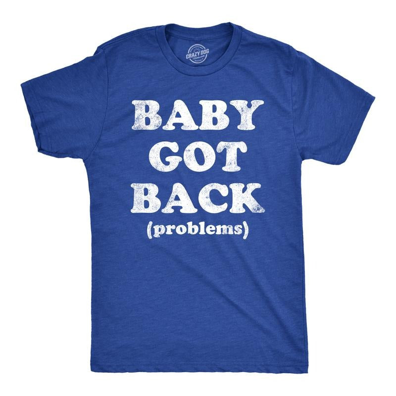 Baby Got Back Problems Funny Back Pain Song Parody Joke Guys Funny Cool Soft Casual Menswear Funny Sarcastic Short Sleeve Novelty Guys Royal T-Shirts, Hoodie, Sweatshirt