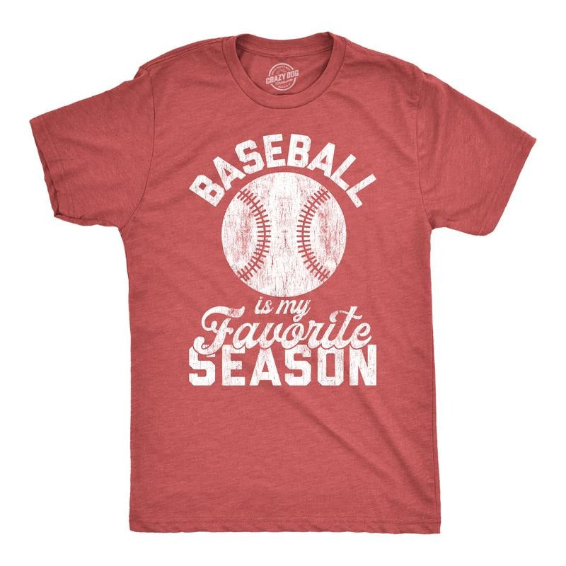 Baseball Is My Favorite Season Funny Summer Sports Softball Novelty Funny Cool Soft Casual Menswear Funny Baseball Short Sleeve Novelty Guys Red T-Shirts, Hoodie, Sweatshirt