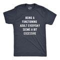 Mens Being A Functioning Adult Everyday Seems A Bit Excessive Funny T Shirt Mens Funny T Shirts Cool Tees Soft Stylish...