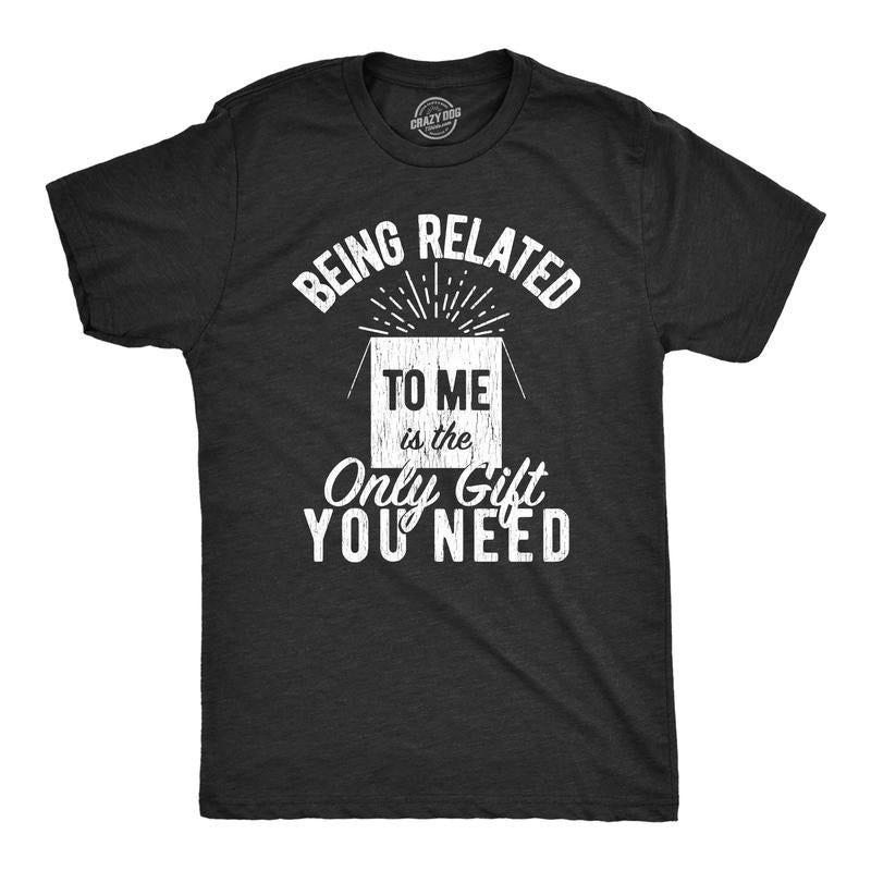 Being Related Me Is Only You Need Funny Present Funny Cool Soft Casual Menswear Novelty Guys Black T-Shirts, Hoodie, Sweatshirt