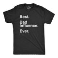 Mens Best Bad Influence Ever T Shirt Funny Sarcastic Negative Impact Novelty Tee For Guys Mens Funny T Shirts Cool Tees...