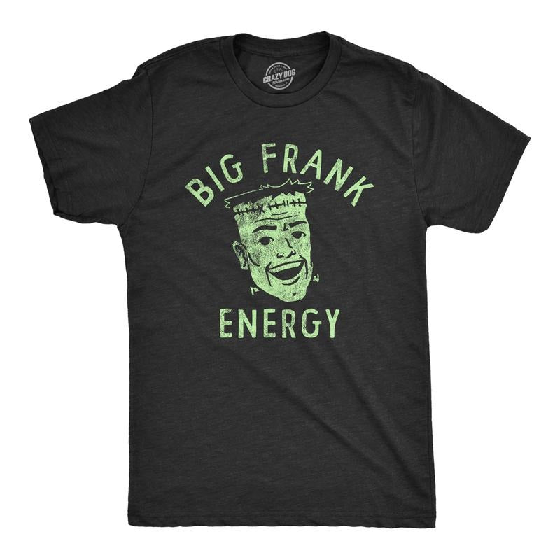 Big Frank Energy Funny Spooky Halloween Frankenstein Guys Funny Cool Soft Casual Menswear Halloween Funny Sarcastic Short Sleeve Novelty Black T-Shirts, Hoodie, Sweatshirt