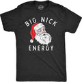 Mens Big Nick Energy T Shirt Funny Xmas Fat Santa Claus Saint Nicholas Tee for Guys Hoodie, Sweatshirt | GrindPrints.com